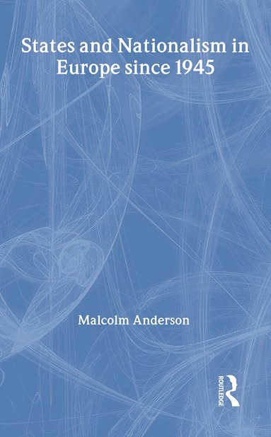 Malcolm Anderson - States and Nationalism in Europe since 1945, Inbunden
