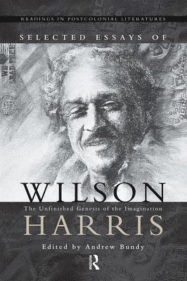 Selected Essays of Wilson Harris 1