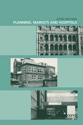 John Mohan - Planning, Markets and Hospitals, Häftad