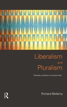 Richard Bellamy - Liberalism and Pluralism, Inbunden