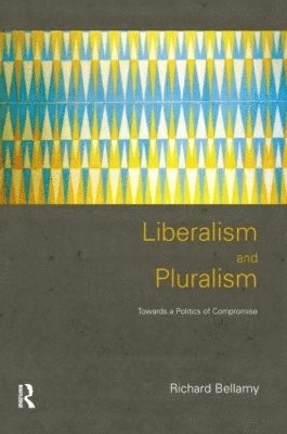 Richard Bellamy, UK) Bellamy, Richard (University College London - Liberalism and Pluralism, Häftad