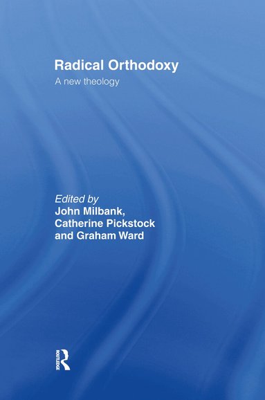 John Milbank, Catherine Pickstock, Graham Ward - Radical Orthodoxy, Inbunden
