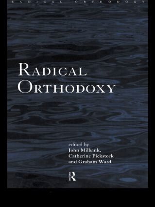 John Milbank, Catherine Pickstock, Graham Ward - Radical Orthodoxy, Häftad