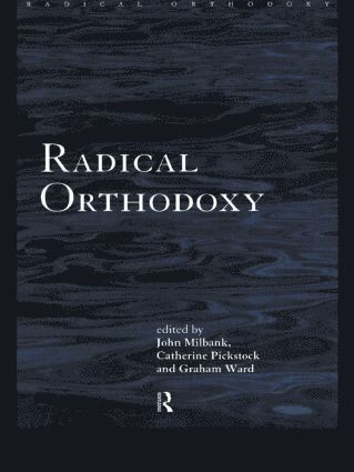 bokomslag Radical Orthodoxy