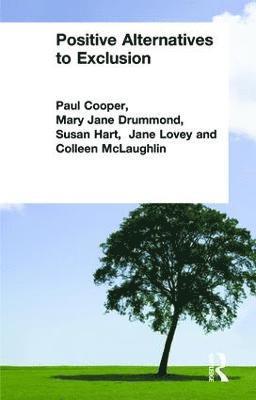 Paul Cooper, Mary Jane Drummond, Susan Hart, Jane Lovey, Colleen McLaughlin - Positive Alternatives to Exclusion, Häftad