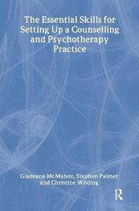 bokomslag The Essential Skills for Setting Up a Counselling and Psychotherapy Practice