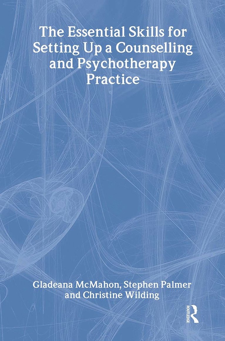 Gladeana McMahon, Stephen Palmer, Christine Wilding, UK) Palmer, Stephen (Director, Centre for Coaching, Gladeana Mcmahon - Essential Skills for Setting Up a Counselling and Psychotherapy Practice, Inbunden