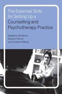 bokomslag The Essential Skills for Setting Up a Counselling and Psychotherapy Practice