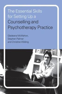 Gladeana McMahon, Stephen Palmer, Christine Wilding, UK) Palmer, Stephen (Director, Centre for Coaching, Gladeana Mcmahon - Essential Skills for Setting Up a Counselling and Psychotherapy Practice, Häftad