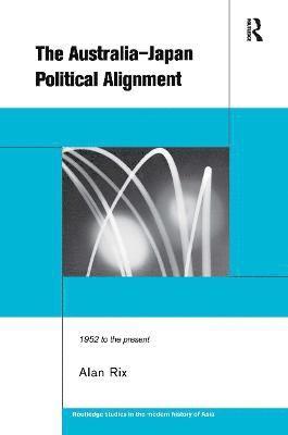 Alan Rix - Australia-Japan Political Alignment, Inbunden