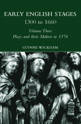Glynne Wickham - Plays and their Makers up to 1576, Inbunden