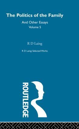 R. D. Laing - Politics of the Family and Other Essays, Inbunden