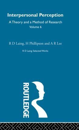 R. D. Laing, H. Phillipson, A. R. Lee - Interpersonal Perception: Selected Works of R D Laing Vol 6, Inbunden