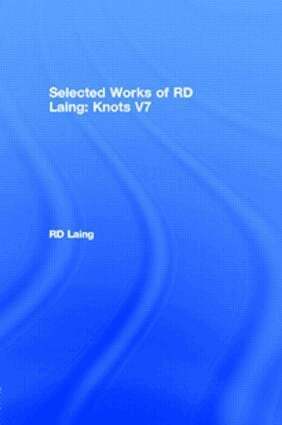 RD Laing - Knots: Selected Works of RD Laing: Vol 7, Inbunden