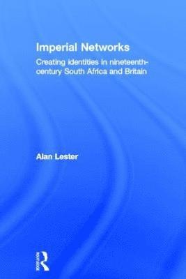 Alan Lester - Imperial Networks, Inbunden