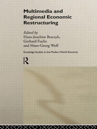 Hans-Joachim Braczyk, Gerhard Fuchs, Hans-Georg Wolf - Multimedia and Regional Economic Restructuring, Inbunden