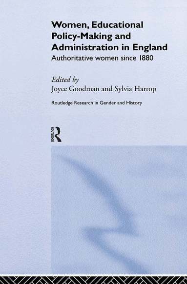 Joyce Goodman, Sylvia Harrop - Women, Educational Policy-Making and Administration in England, Inbunden