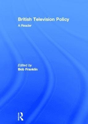 bokomslag British Television Policy: A Reader