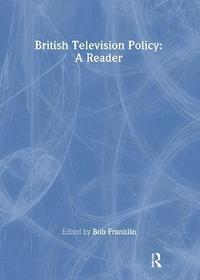 bokomslag British Television Policy: A Reader