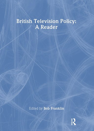 Bob Franklin - British Television Policy: A Reader, Häftad