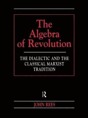 bokomslag The Algebra of Revolution