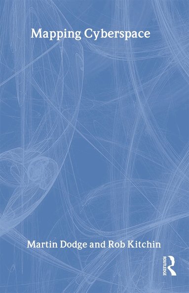 Martin Dodge, Rob Kitchin - Mapping Cyberspace, Inbunden