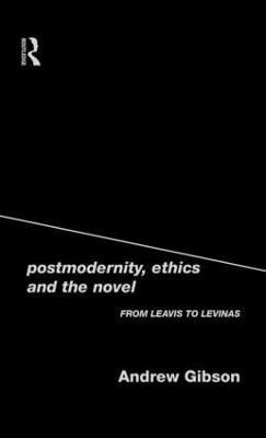 Postmodernity, Ethics and the Novel 1
