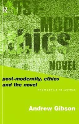 Postmodernity, Ethics and the Novel 1