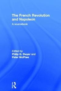 bokomslag The French Revolution and Napoleon: A Sourcebook