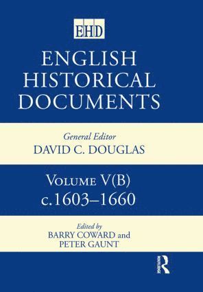 Barry Coward, Peter Gaunt, UK) Gaunt, Peter (University of Chester - English Historical Documents, 1603–1660, Inbunden