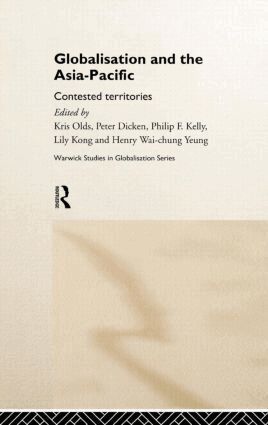 Peter Dicken, Philip F. Kelly, Lily Kong, Kris Olds, Henry Wai-chung Yeung - Globalisation and the Asia-Pacific, Inbunden