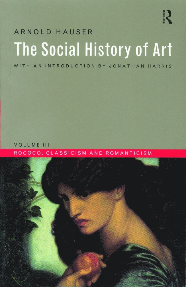 Arnold Hauser - Social History of Art, Volume 3, Häftad