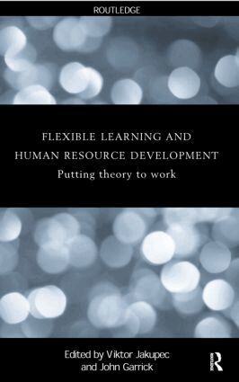 John Garrick, Viktor Jakupec - Flexible Learning, Human Resource and Organisational Development, Häftad