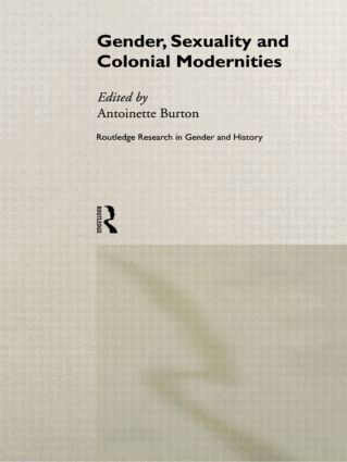 Antoinette Burton - Gender, Sexuality and Colonial Modernities, Inbunden