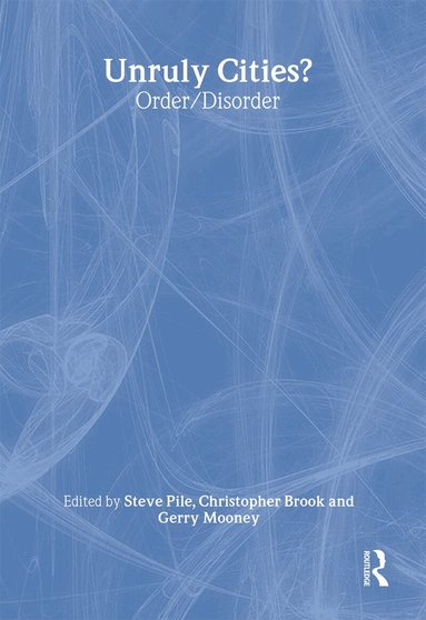 Chris Brook, Gerry Mooney, Steve Pile - Unruly Cities?, Inbunden