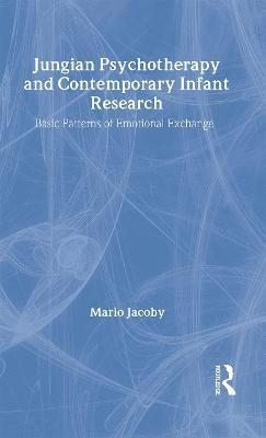 Mario Jacoby - Jungian Psychotherapy and Contemporary Infant Research, Inbunden