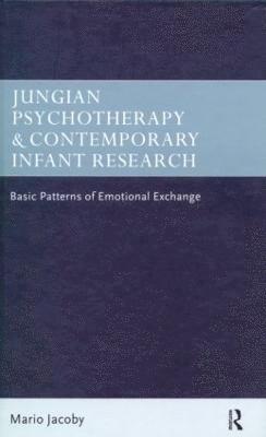 Mario Jacoby - Jungian Psychotherapy and Contemporary Infant Research, Häftad