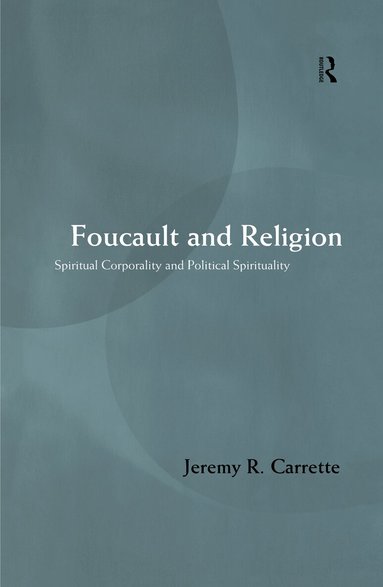 Jeremy Carrette - Foucault and Religion, Inbunden