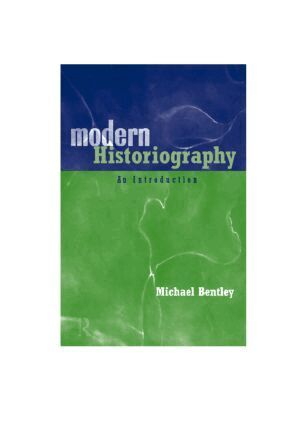 Michael Bentley - Modern Historiography, Häftad