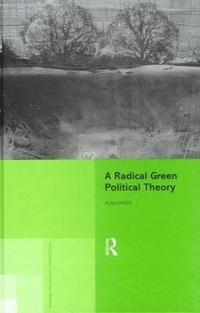 bokomslag A Radical Green Political Theory