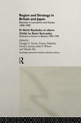 Takeshi Abe, Douglas A. Farnie, David J. Jeremy, Tetuso Nakaoka, John F. Wilson - Region and Strategy in Britain and Japan, Inbunden
