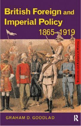 Graham Goodlad - British Foreign and Imperial Policy 1865-1919, Häftad