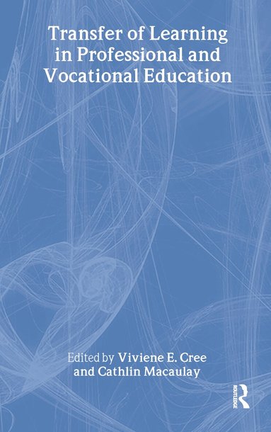 Viviene E Cree, Cathlin Macaulay - Transfer of Learning in Professional and Vocational Education, Inbunden