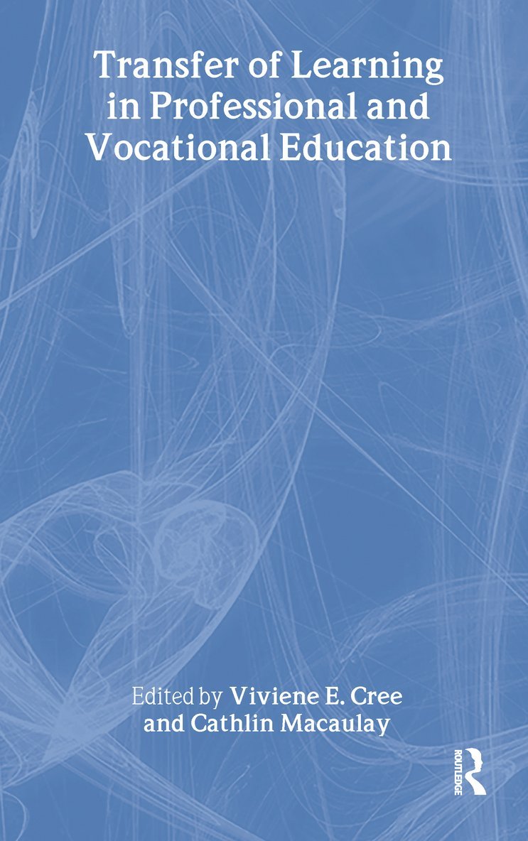 Viviene E Cree, Cathlin Macaulay, UK) Cree, Viviene E (University of Edinburgh, Viviene E. Cree - Transfer of Learning in Professional and Vocational Education, Inbunden
