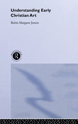 Robin M Jensen - Jensen, R: Understanding Early Christian Art, Inbunden