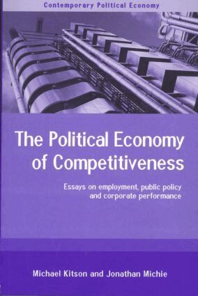 Michael Kitson, Jonathan Michie - Political Economy of Competitiveness, Häftad