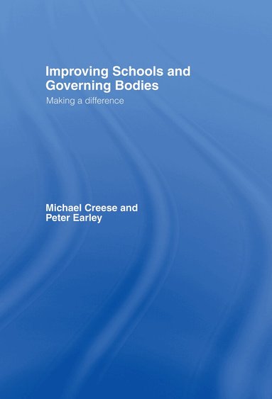 Michael Creese, Peter Earley - Improving Schools and Governing Bodies, Inbunden