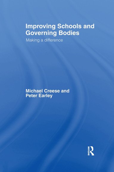 Michael Creese, Peter Earley - Improving Schools and Governing Bodies, Häftad
