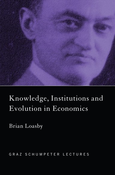 Brian Loasby - Knowledge, Institutions and Evolution in Economics, Inbunden