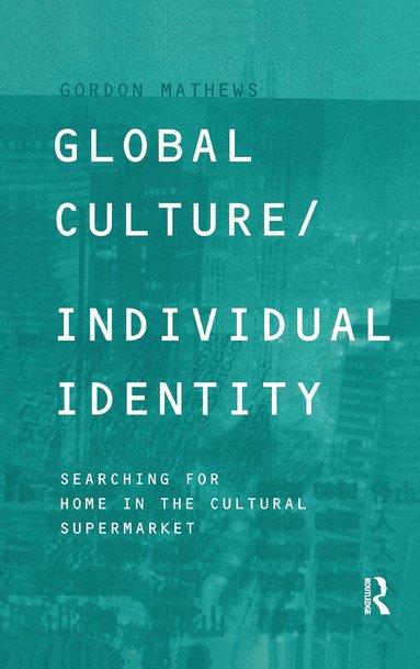Gordon Mathews - Global Culture/Individual Identity, Inbunden